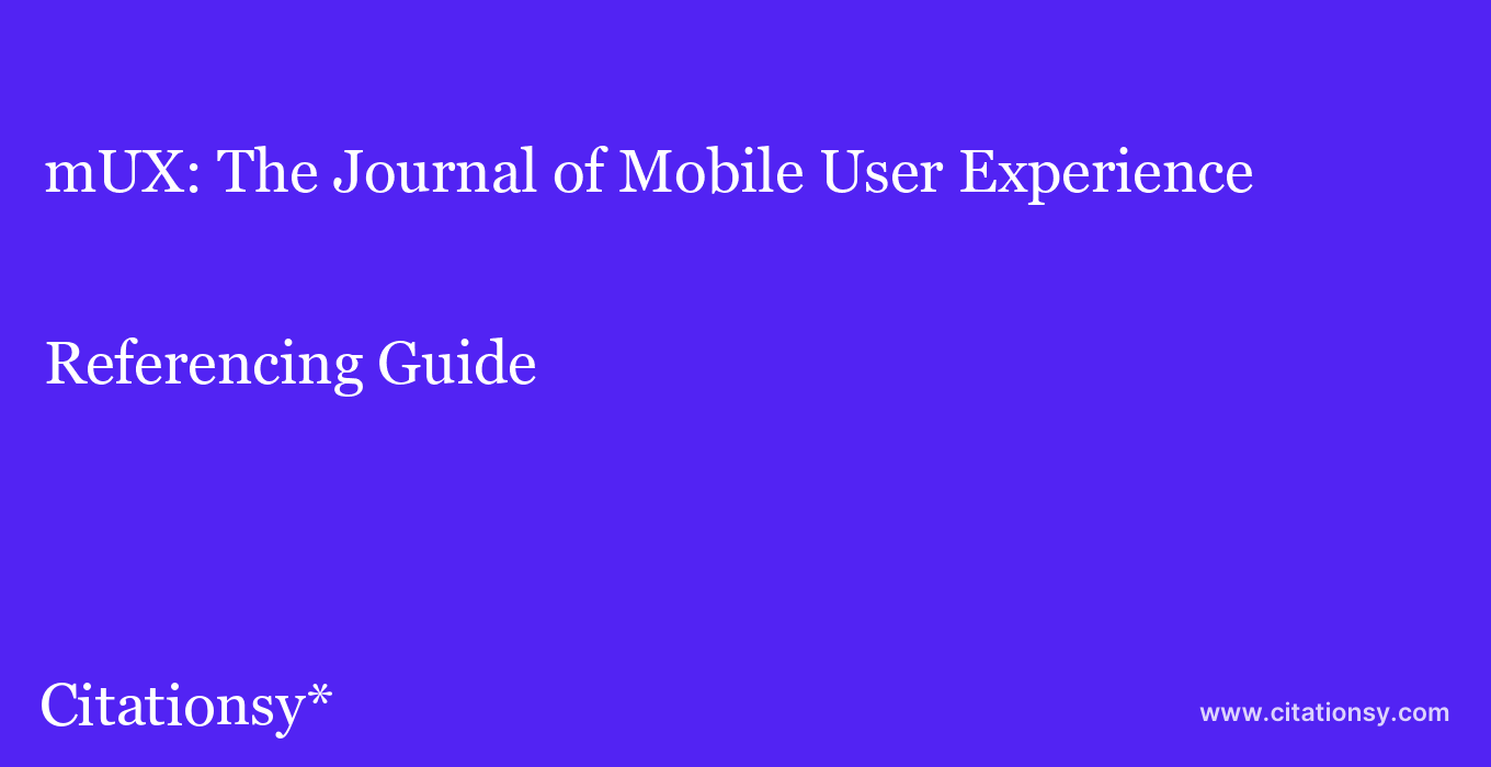 cite mUX: The Journal of Mobile User Experience  — Referencing Guide